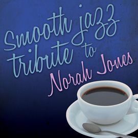 Cover image for Smooth Jazz Tribute To Norah Jones