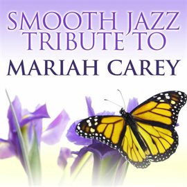 Cover image for Smooth Jazz Tribute To Mariah Carey: Greatest Hits