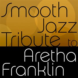 Cover image for Smooth Jazz Tribute To Aretha Franklin