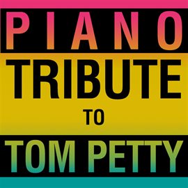 Cover image for Piano Tribute To Tom Petty
