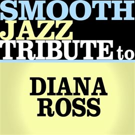 Cover image for Smooth Jazz Tribute To Diana Ross