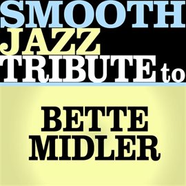 Cover image for Smooth Jazz Tribute To Bette Midler
