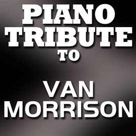 Cover image for Piano Tribute To Van Morrison