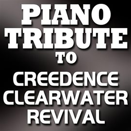 Cover image for Piano Tribute To Creedence Clearwater Revival