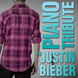 Cover image for Piano Tribute To Justin Bieber