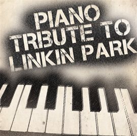 Cover image for Piano Tribute To Linkin Park