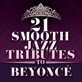 Cover image for 21 Smooth Jazz Tributes To Beyoncé