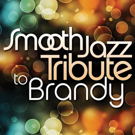 Cover image for Smooth Jazz Tribute To Brandy