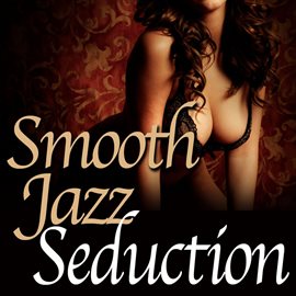 Cover image for Smooth Jazz Seduction