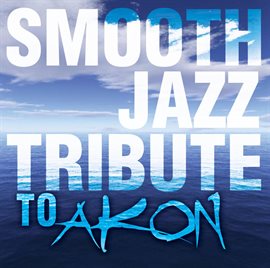 Cover image for Smooth Jazz Tribute To Akon