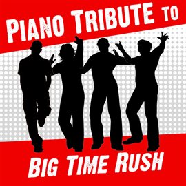 Cover image for Piano Tribute To Big Time Rush