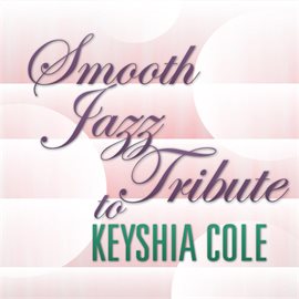 Cover image for Smooth Jazz Tribute To Keyshia Cole