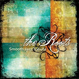 Cover image for The Roots Smooth Jazz Tribute