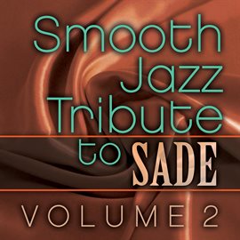 Cover image for Smooth Jazz Tribute To Sade, Vol. 2