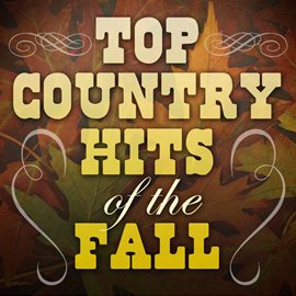 Cover image for Top Country Hits Of The Fall