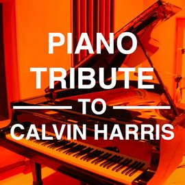 Cover image for Piano Tribute To Calvin Harris