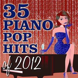 Cover image for 35 Piano Pop Hits Of 2012