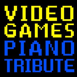 Cover image for Video Games Piano Tribute