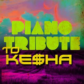 Cover image for Piano Tribute To Ke$ha