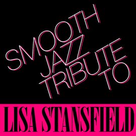 Cover image for Smooth Jazz Tribute To Lisa Stansfield