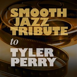 Cover image for Smooth Jazz Tribute To Tyler Perry