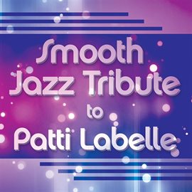 Cover image for Smooth Jazz Tribute To Patti Labelle