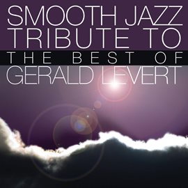 Cover image for Smooth Jazz Tribute To The Best Of Gerald Levert