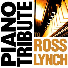 Cover image for Piano Tribute To Ross Lynch