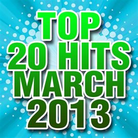 Cover image for Top 20 Hits March 2013