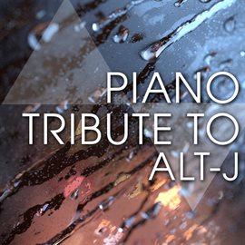 Cover image for Piano Tribute To Alt-J