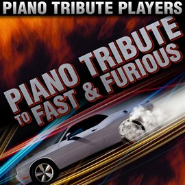 Cover image for Piano Tribute To The Fast And The Furious