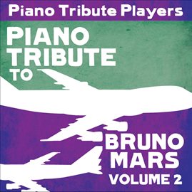 Cover image for Piano Tribute To Bruno Mars, Vol. 2