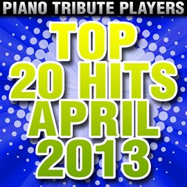 Cover image for Top 20 Hits April 2013