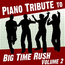 Cover image for Piano Tribute To Big Time Rush, Vol. 2