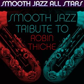 Cover image for Smooth Jazz Tribute To Robin Thicke