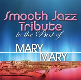 Cover image for Smooth Jazz Tribute To The Best Of Mary Mary