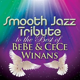 Cover image for Smooth Jazz Tribute To The Best Of Bebe & Cece Winans