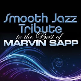 Cover image for Smooth Jazz Tribute To The Best Of Marvin Sapp