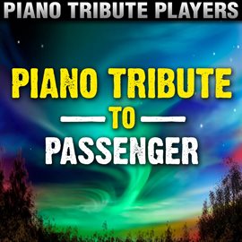 Cover image for Passenger Piano Tribute