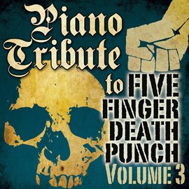 Cover image for Piano Tribute To Five Finger Death Punch, Vol. 3
