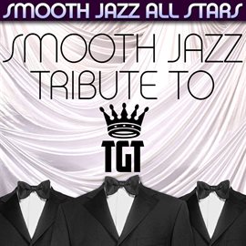 Cover image for Smooth Jazz Tribute To Tgt