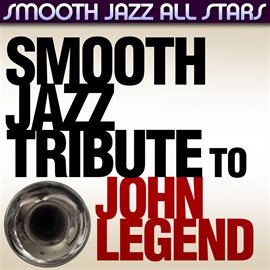 Cover image for Smooth Jazz Tribute To John Legend