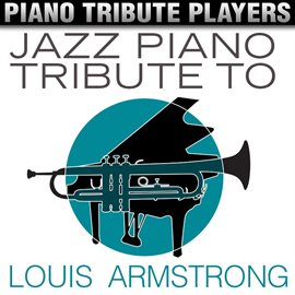 Cover image for Jazz Piano Tribute To Louis Armstrong