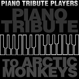 Cover image for Piano Tribute To Arctic Monkeys