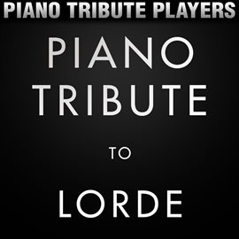 Cover image for Piano Tribute To Lorde