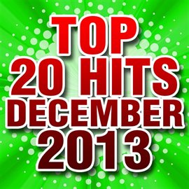 Cover image for Top 20 Hits December 2013