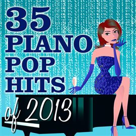 Cover image for 35 Piano Pop Hits Of 2013