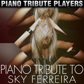 Cover image for Piano Tribute To Sky Ferreira
