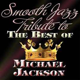Cover image for Smooth Jazz Tribute To The Best Of Michael Jackson