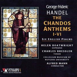 Cover image for George Frideric Handel: The Ch (George Frideric Handel: The Chandos Anthems, I-vi, Six English Psalm